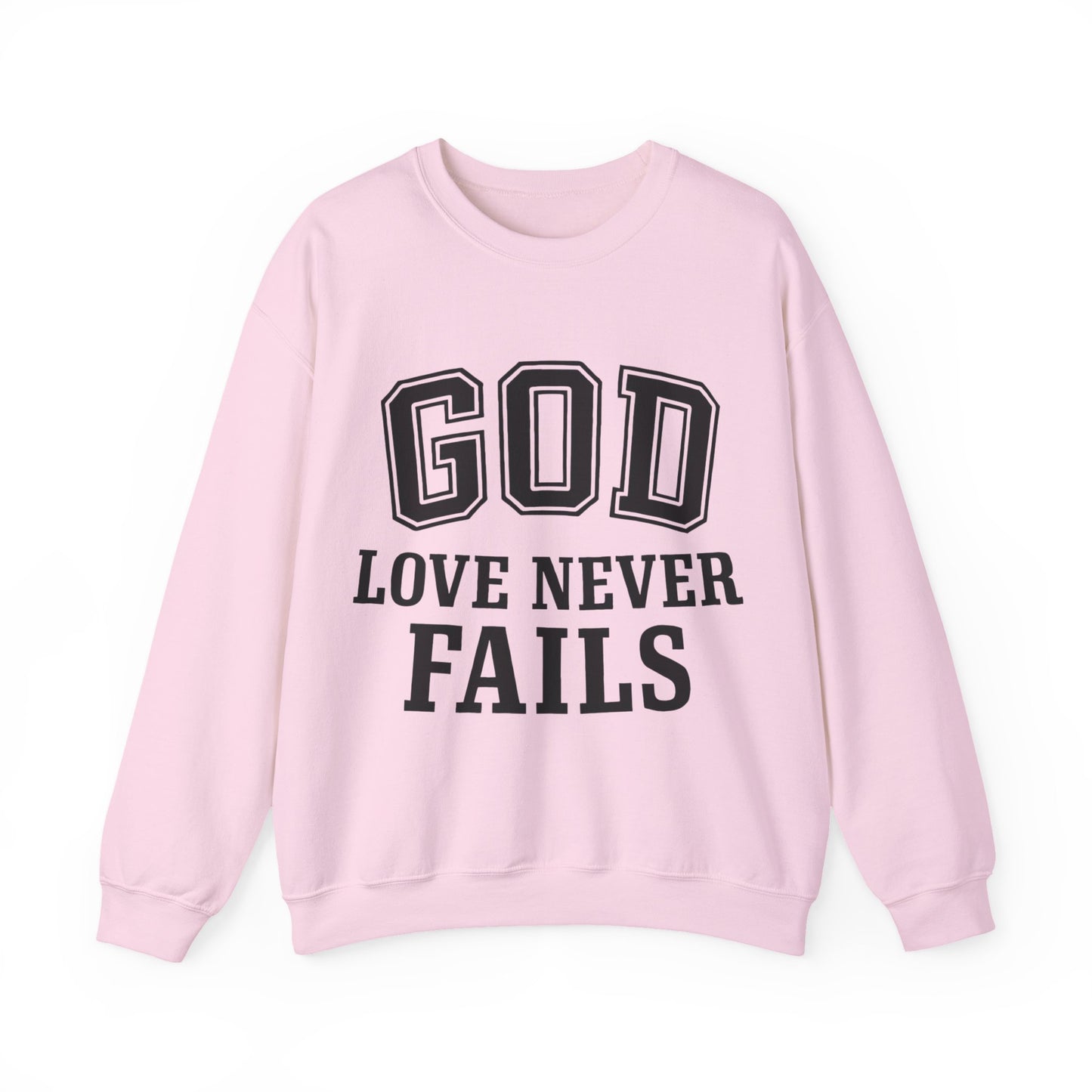 God Love Never Fails Sweatshirt