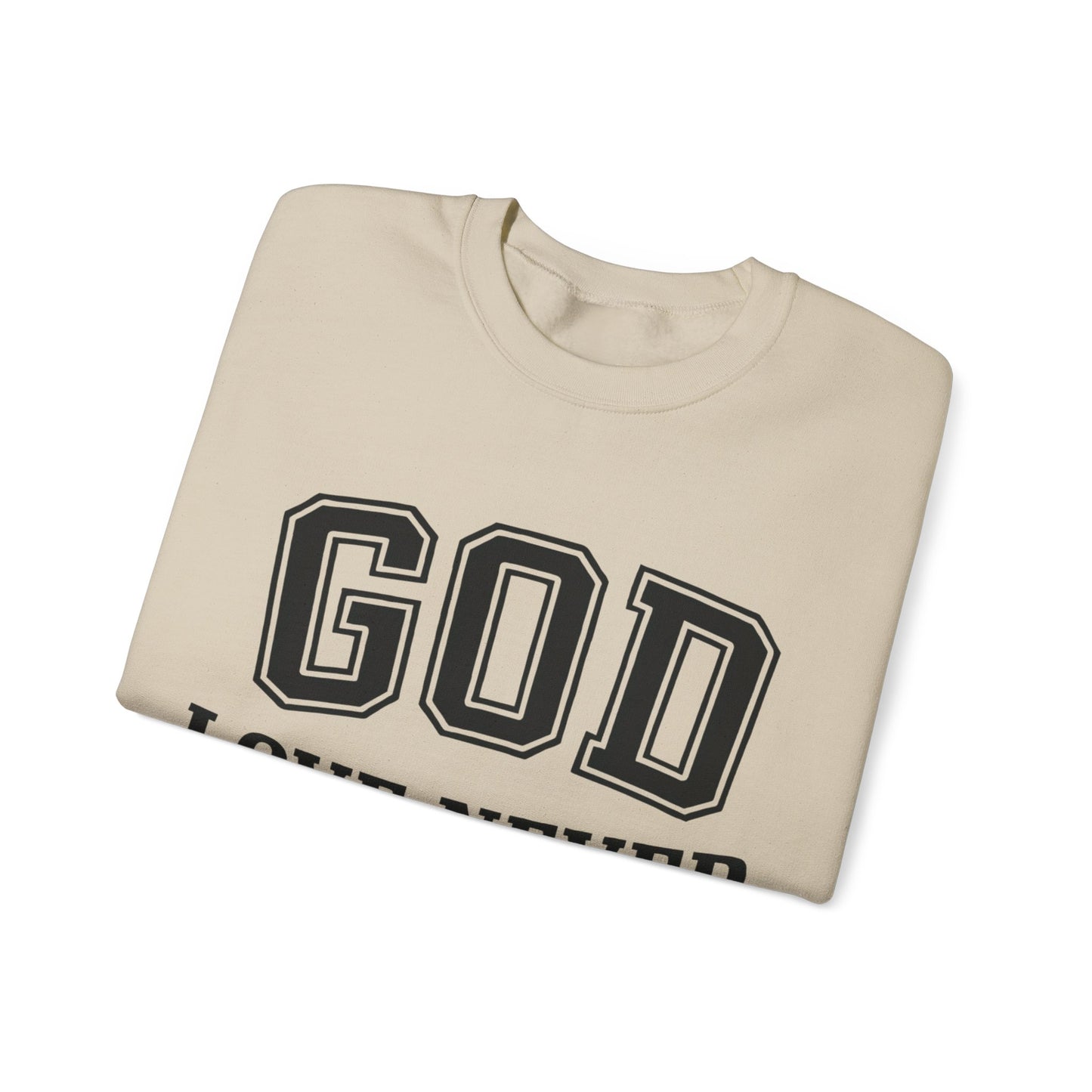 God Love Never Fails Sweatshirt