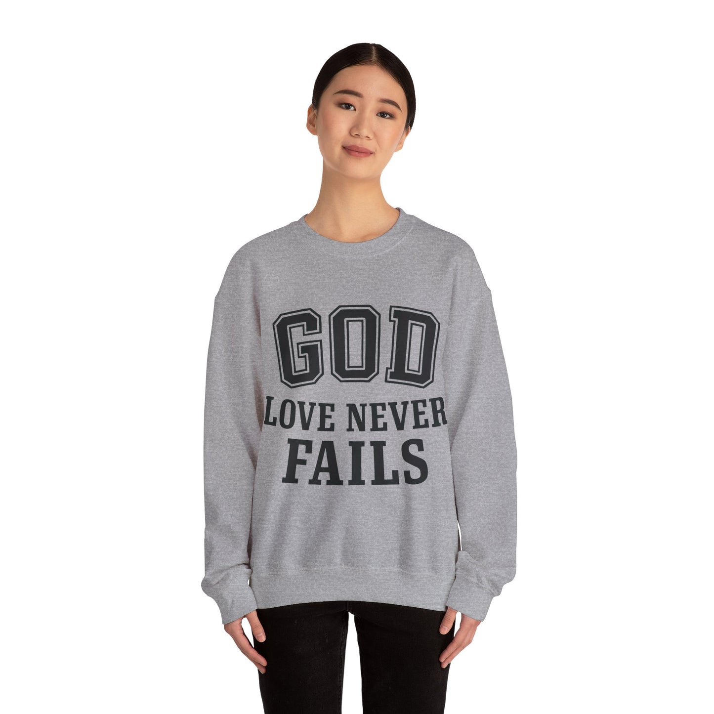 God Love Never Fails Sweatshirt