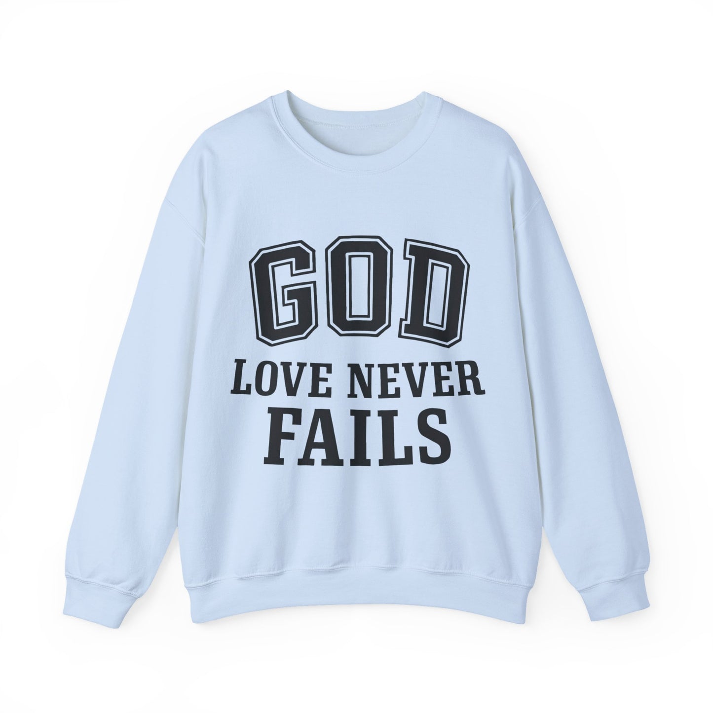 God Love Never Fails Sweatshirt