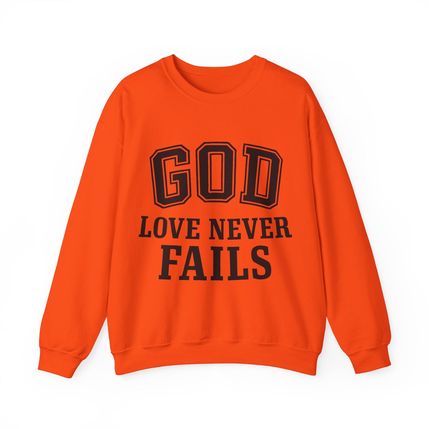 God Love Never Fails Sweatshirt