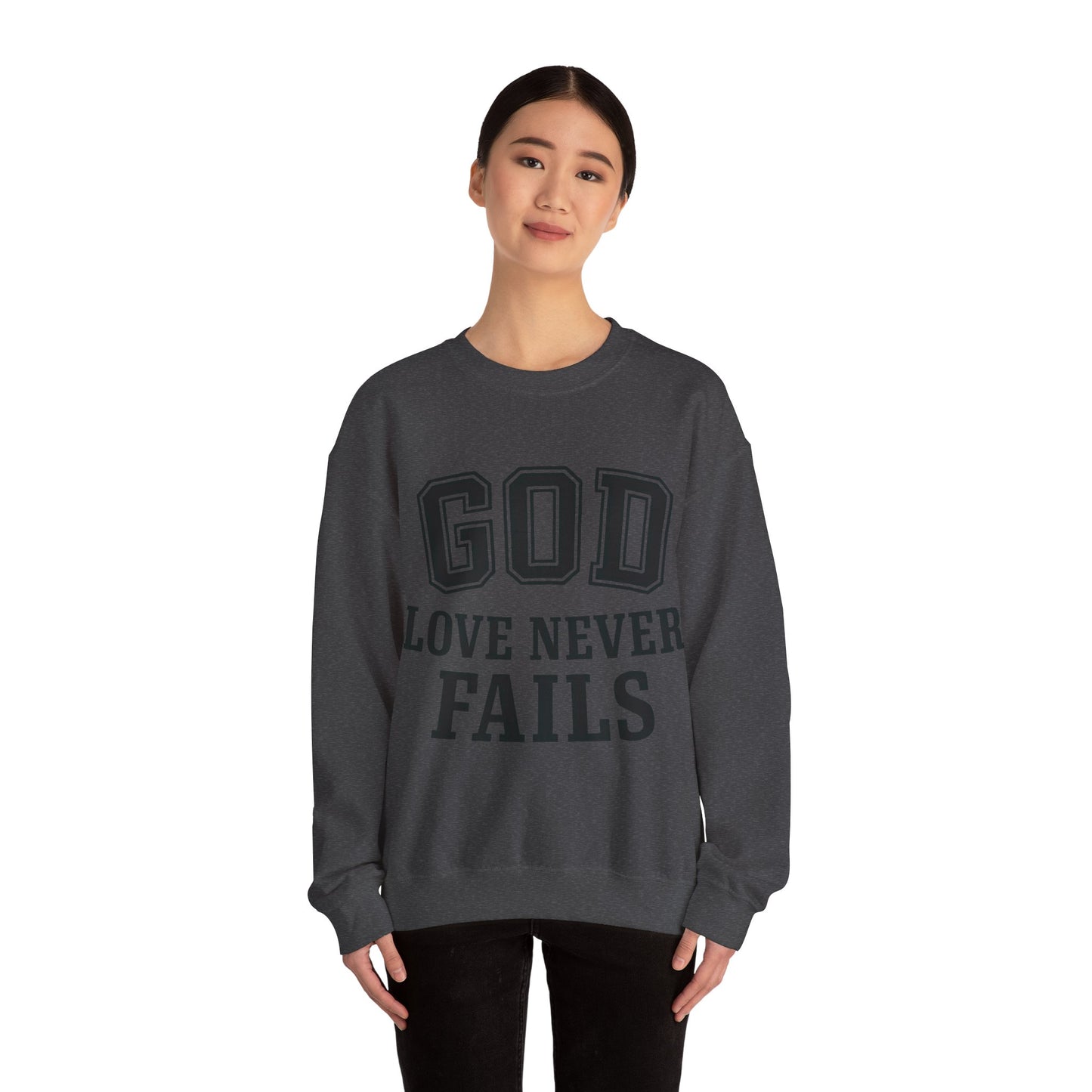 God Love Never Fails Sweatshirt