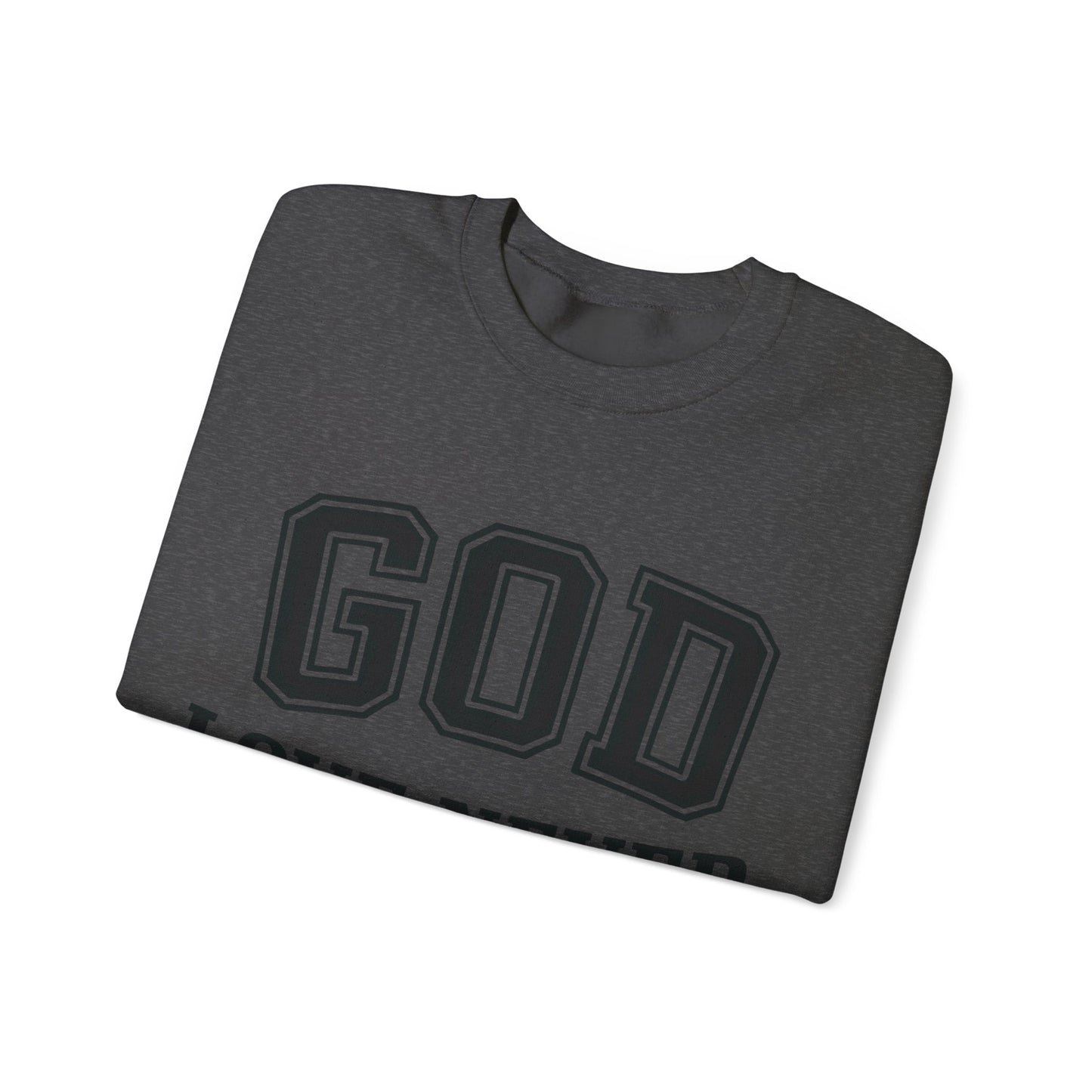 God Love Never Fails Sweatshirt