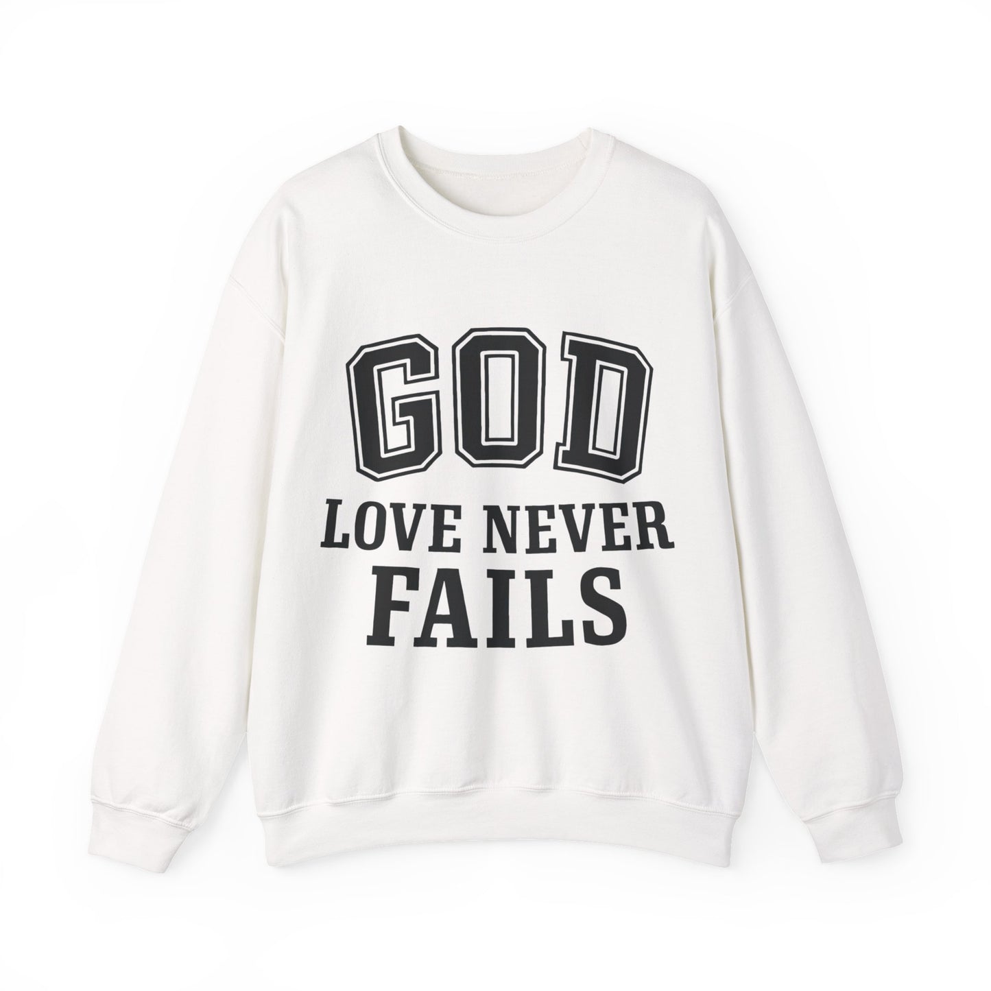 God Love Never Fails Sweatshirt