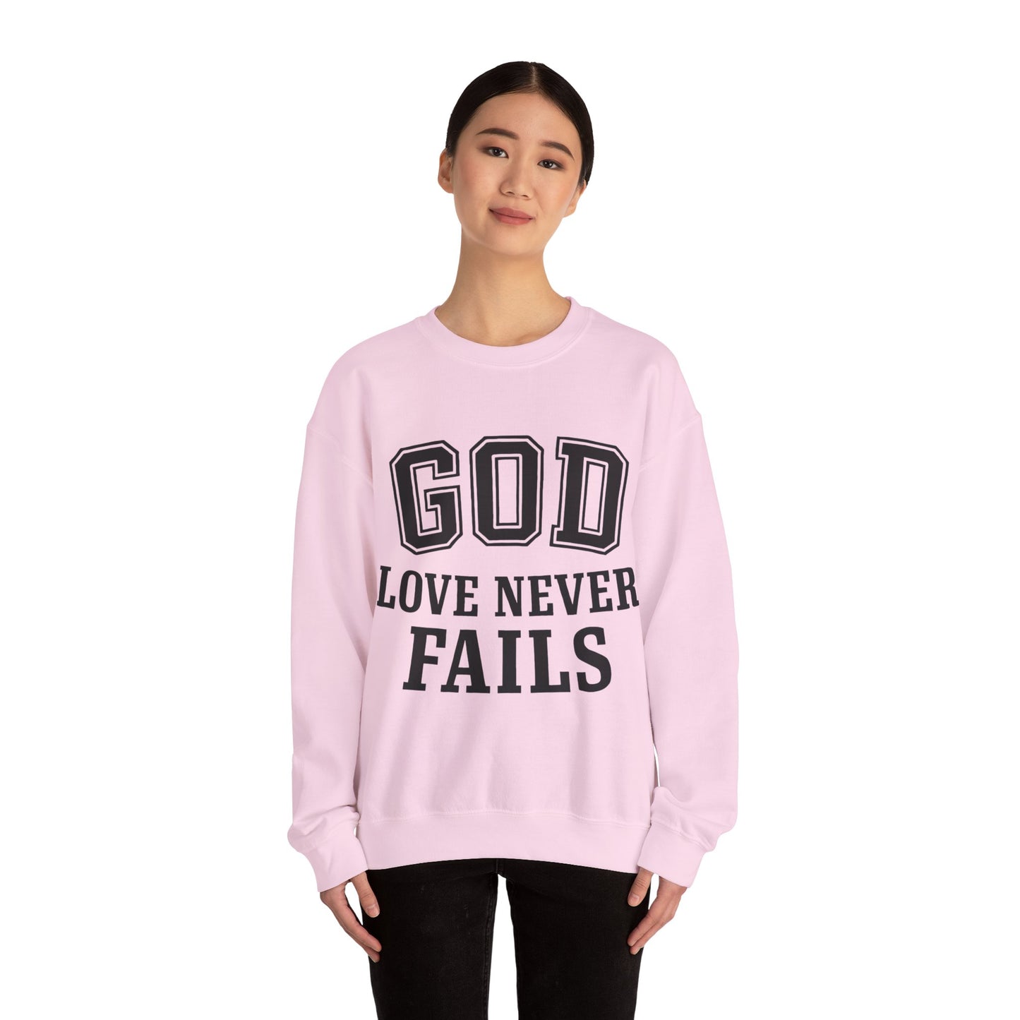 God Love Never Fails Sweatshirt