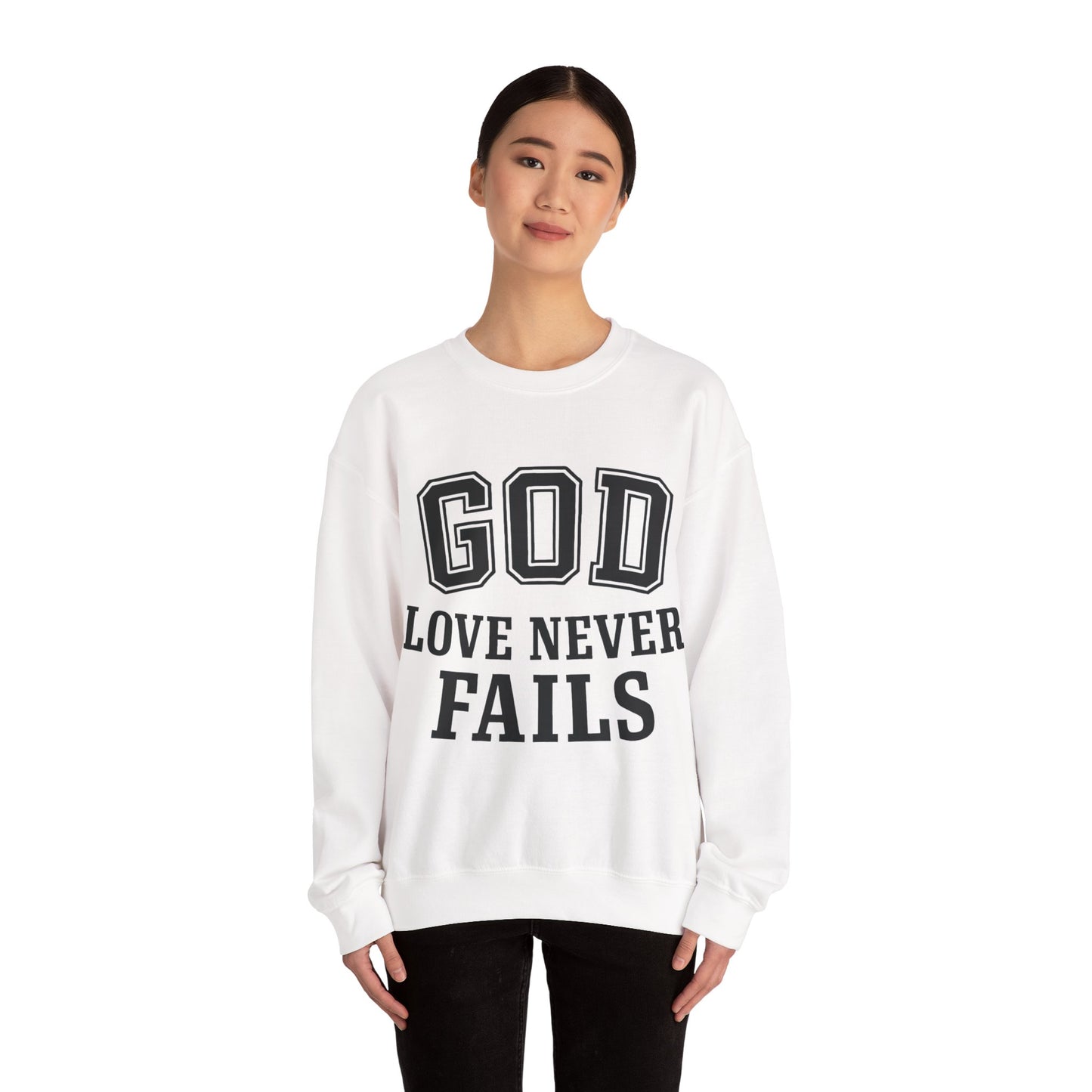God Love Never Fails Sweatshirt