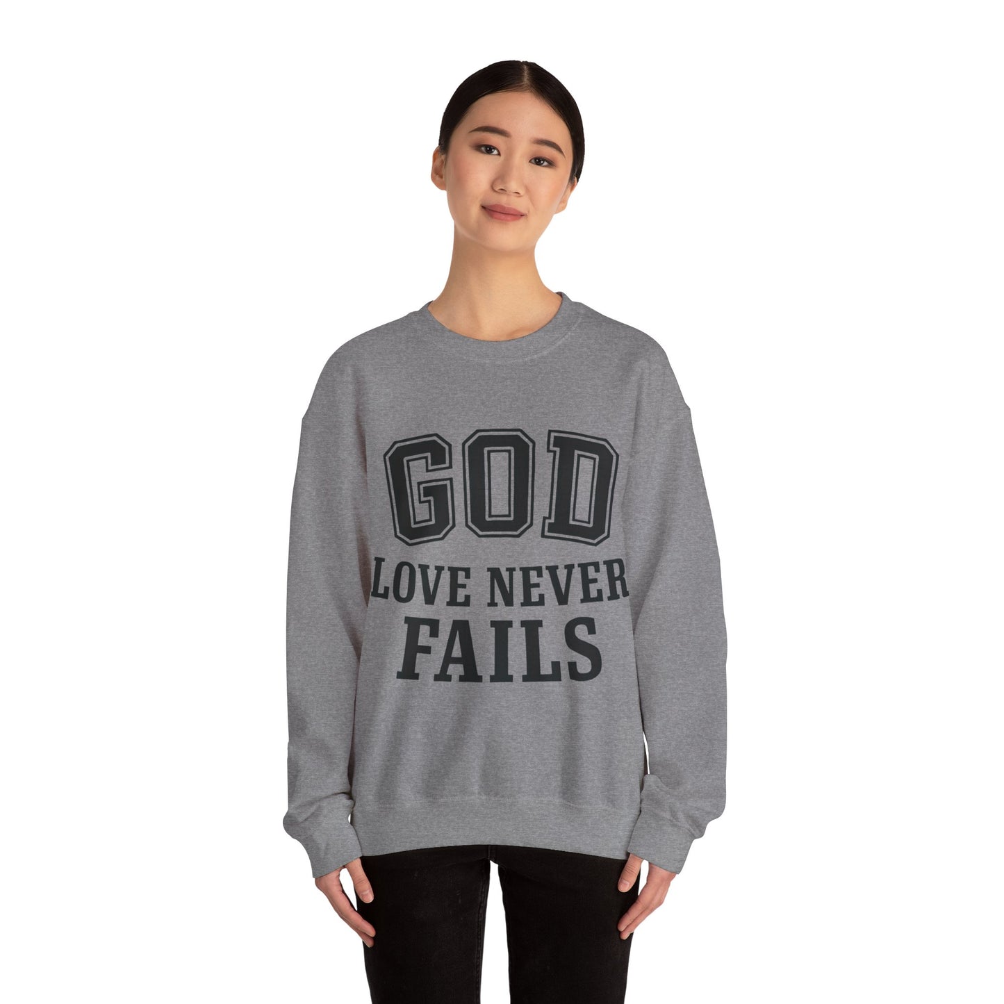 God Love Never Fails Sweatshirt