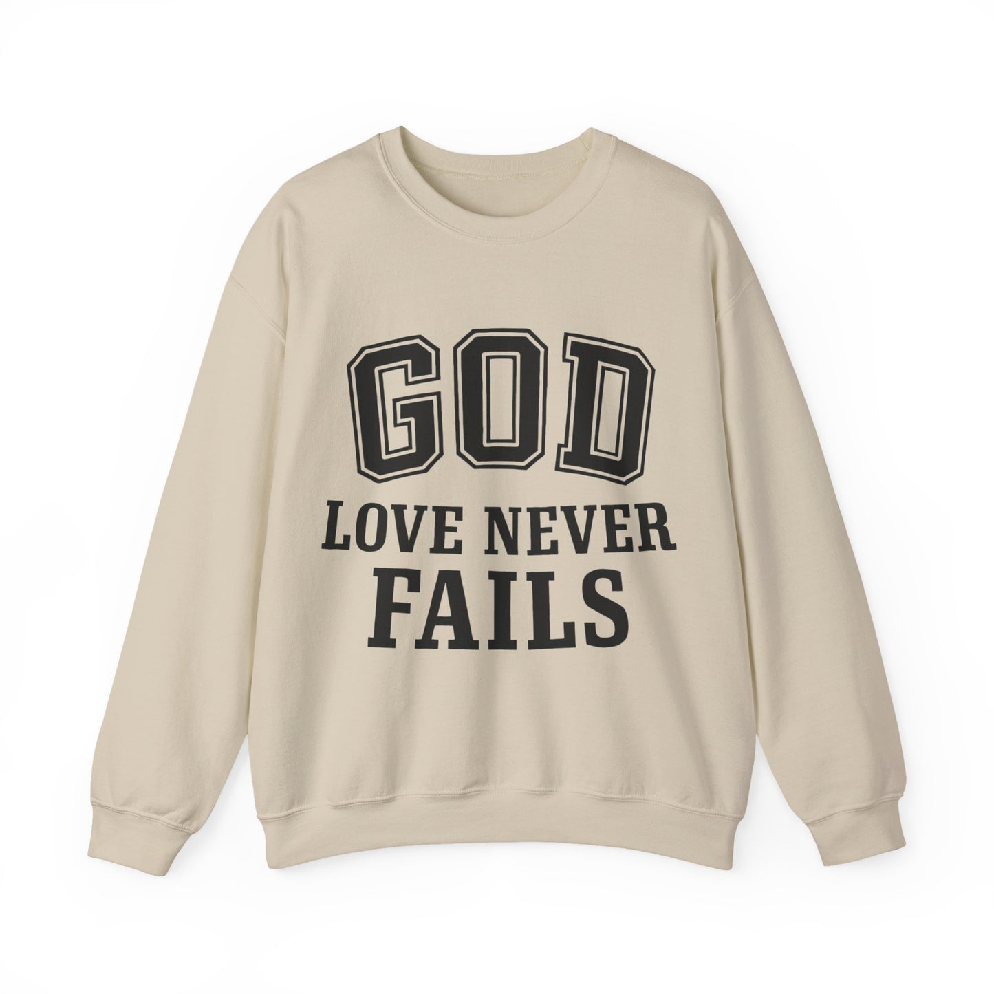 God Love Never Fails Sweatshirt