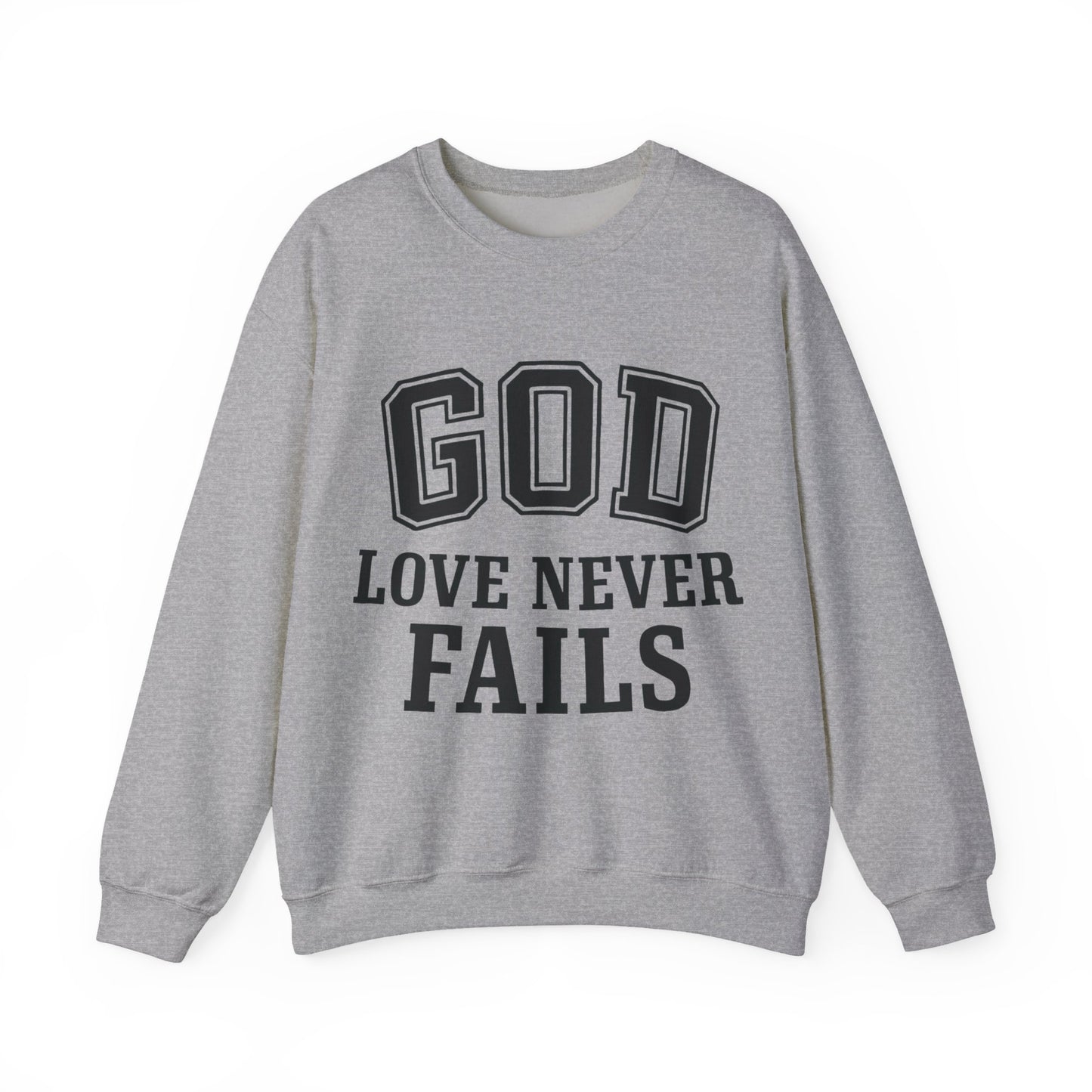 God Love Never Fails Sweatshirt