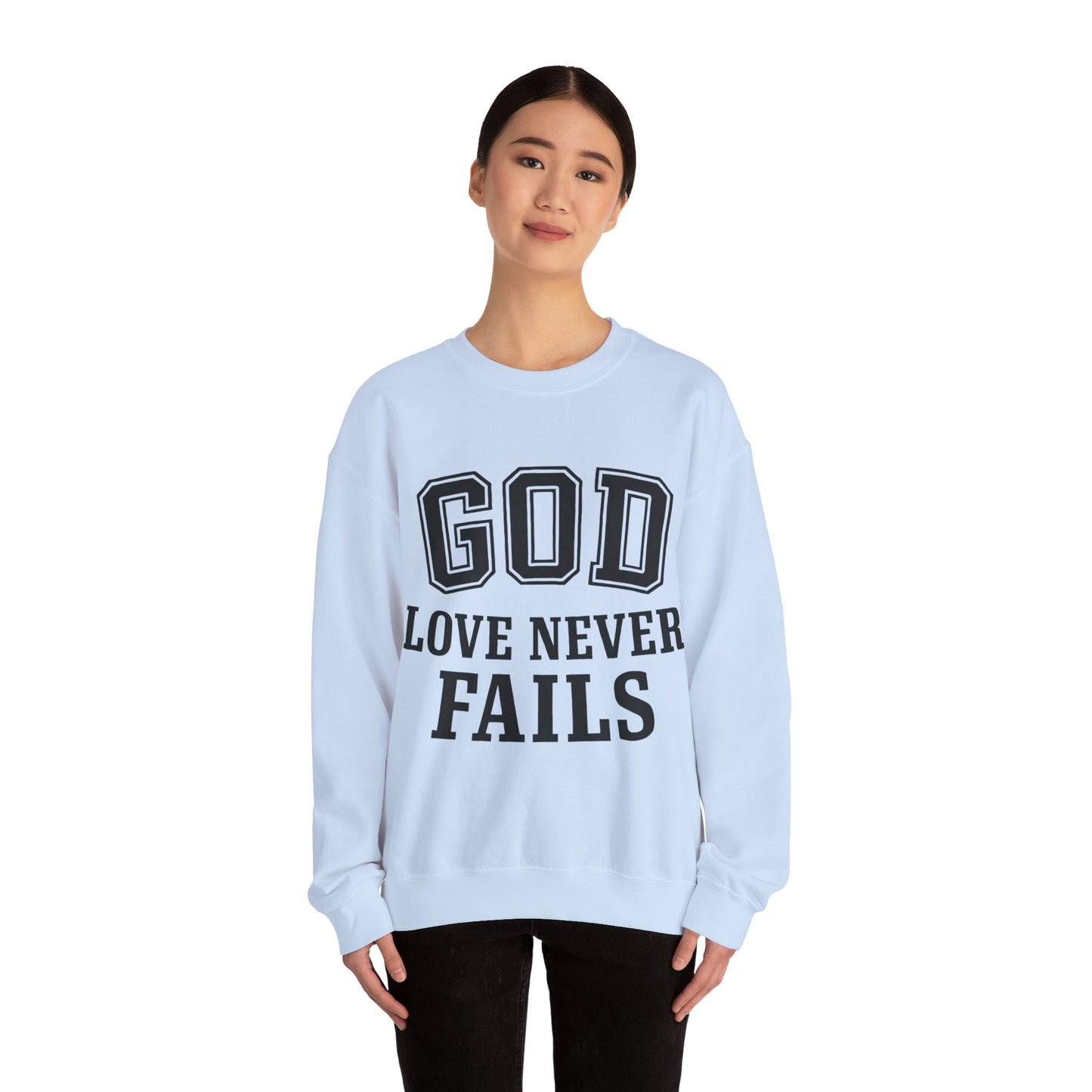 God Love Never Fails Sweatshirt