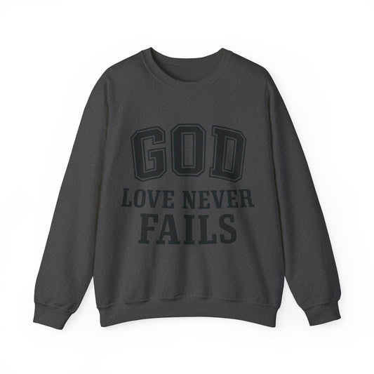 God Love Never Fails Sweatshirt