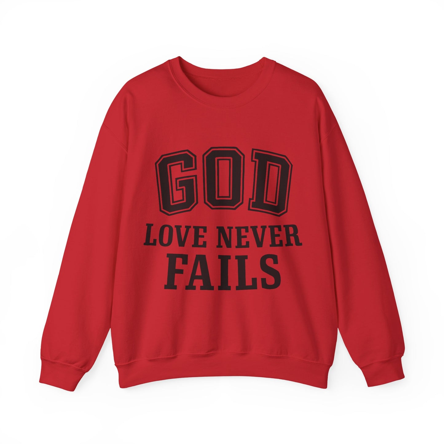 God Love Never Fails Sweatshirt