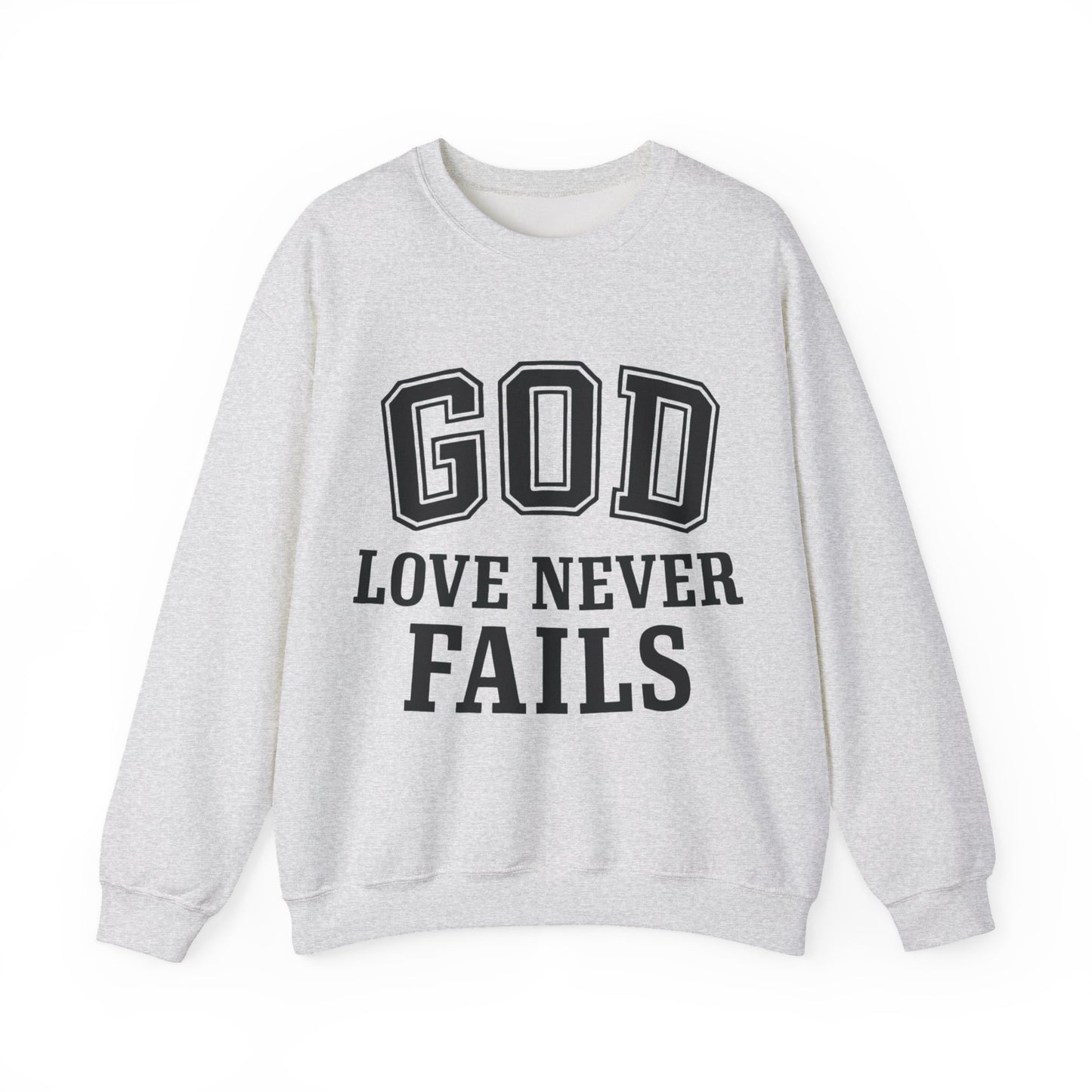 God Love Never Fails Sweatshirt