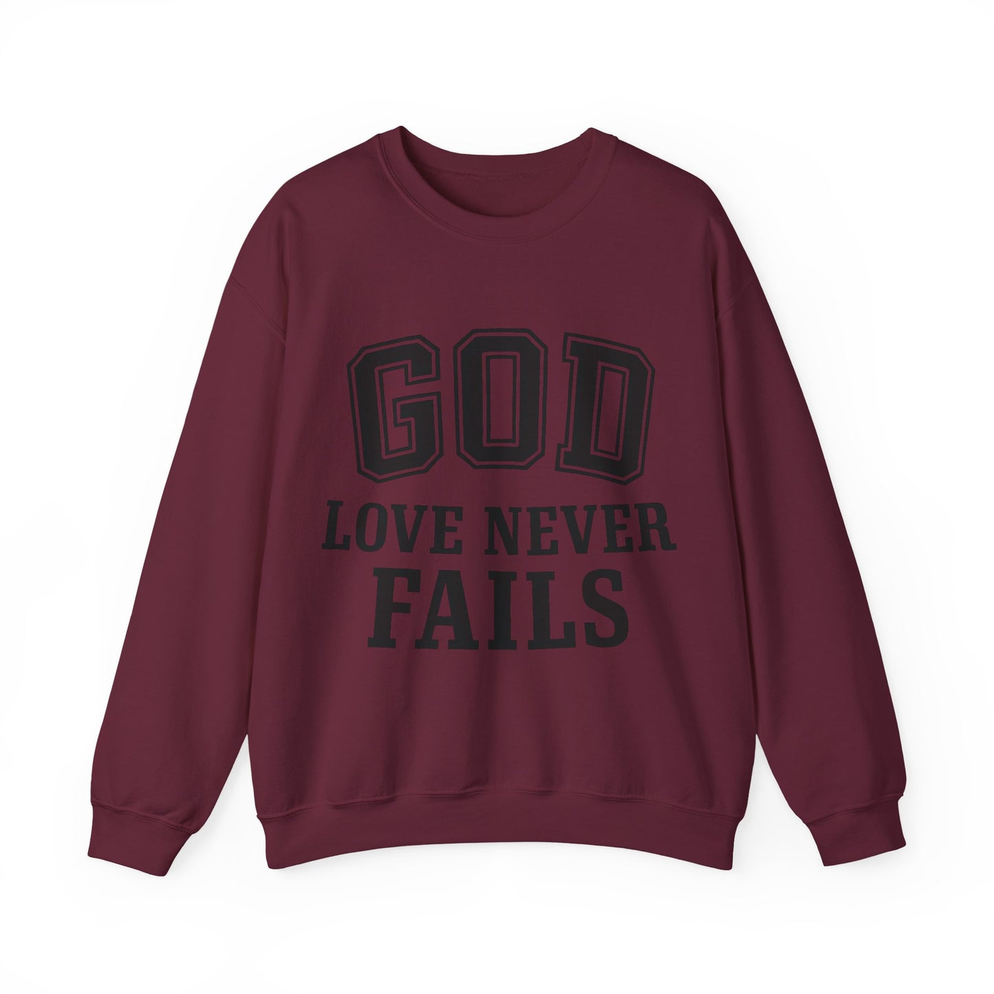 God Love Never Fails Sweatshirt