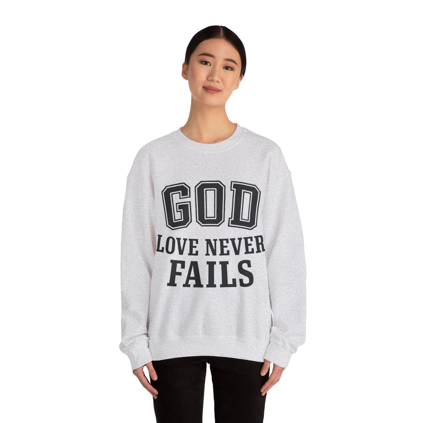 God Love Never Fails Sweatshirt